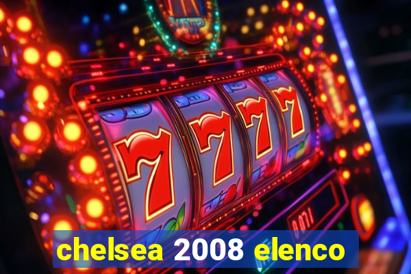 chelsea 2008 elenco